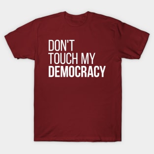 Don't Touch My Democracy #2 T-Shirt